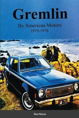 Gremlin by American Motors 1970-1978 Paperback Lulu.com