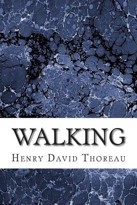 Walking: (Henry David Thoreau Classics Collection) Paperback Createspace Independent Publishing Platform