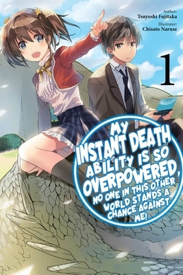 My Instant Death Ability Is So Overpowered, No One in This Other World Stands a Chance Against Me!, Vol. 1 (Light Novel) Paperback Jnc
