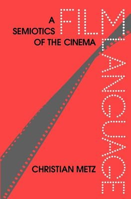 Film Language: A Semiotics of the Cinema Paperback University of Chicago Press