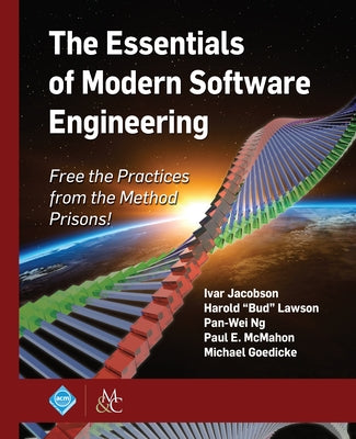 The Essentials of Modern Software Engineering: Free the Practices from the Method Prisons! Paperback ACM Books