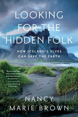 Looking for the Hidden Folk: How Iceland's Elves Can Save the Earth Paperback Pegasus Books
