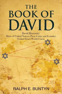 The Book of David: David Horowitz: Dean of United Nations Press Corps and Founder: United Israel World Union Paperback Innerquest