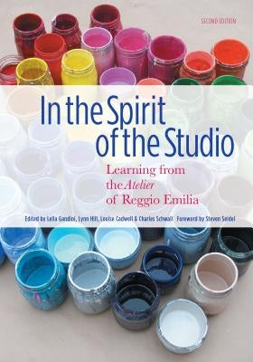 In the Spirit of the Studio: Learning from the Atelier of Reggio Emilia Paperback Teachers College Press