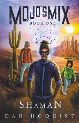 Mojo's Mix Book One - Shaman Paperback Dan Hoquist