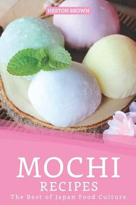 Mochi Recipes: The Best of Japan Food Culture Paperback Independently Published