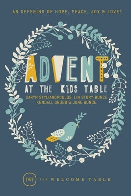 Advent at The Kids Table: An Offering of Hope, Peace, Joy & Love! Paperback Independently Published