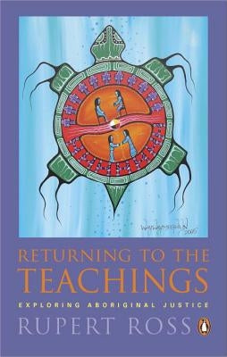 Returning to the Teachings: Exploring Aboriginal Justice Paperback Penguin Books Canada