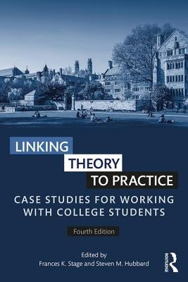Linking Theory to Practice: Case Studies for Working with College Students Paperback Routledge