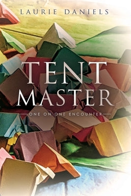 Tent Master: One on One Encounter Paperback Xulon Press