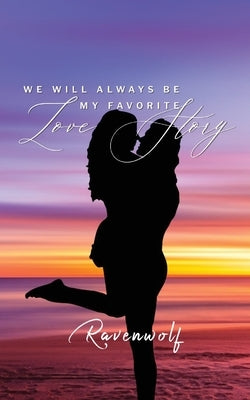 We Will Always Be My Favorite Love Story Paperback Hyperbole Publishing