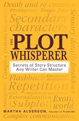 The Plot Whisperer: Secrets of Story Structure Any Writer Can Master Adams Media Corporation