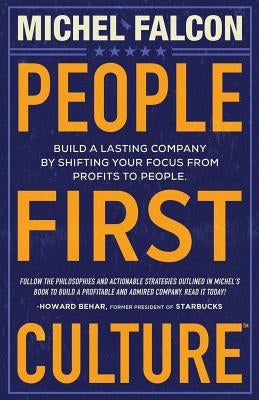 People-First Culture: : Build a Lasting Company By Shifting Your Focus From Profits to People Paperback Falcon Experience Management