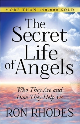 Secret Life of Angels: Who They Are and How They Help Us Paperback Harvest House Publishers
