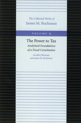 The Power to Tax: Analytical Foundations of a Fiscal Constitution Paperback Liberty Fund