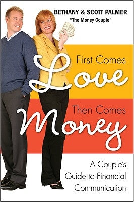First Comes Love, Then Comes Money: A Couple's Guide to Financial Communication Paperback HarperOne