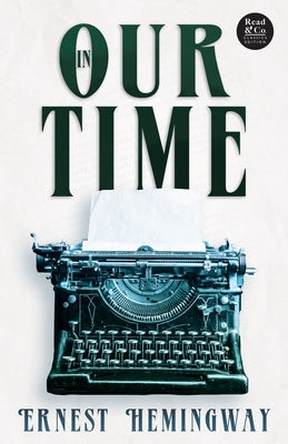 In Our Time (Read & Co. Classics Edition);With the Introductory Essay 'The Jazz Age Literature of the Lost Generation ' Paperback Read & Co. Classics
