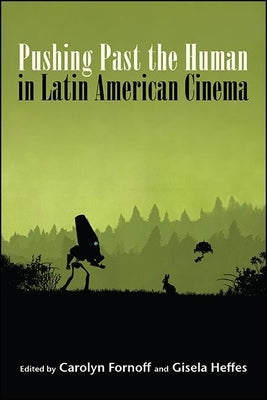Paperback of "Pushing Past the Human in Latin American Cinema" by SUNY Press, featuring the book cover with title and design elements.