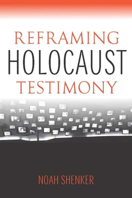 Reframing Holocaust Testimony Paperback Indiana University Press (Ips)