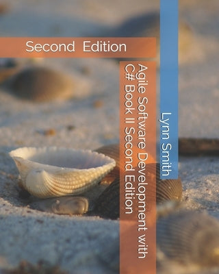 Agile Software Development with C# Book II Second Edition Independently Published