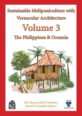 Volume 3 Sustainable Meliponiculture with Vernacular Architecture - The Philippines & Oceania Paperback Ibra & Nbb