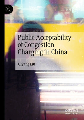 Public Acceptability of Congestion Charging in China Paperback Palgrave MacMillan