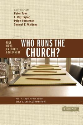 Who Runs the Church?: 4 Views on Church Government Paperback Zondervan