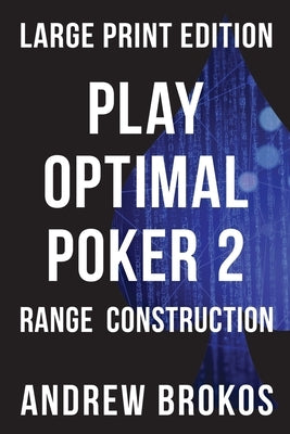 Play Optimal Poker 2: Range Construction Paperback Independently Published