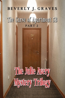 The Julie Avery Mystery Trilogy: Part 2: The Curse of Apartment 5B Paperback Readersmagnet LLC