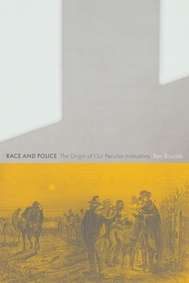 Race and Police: The Origin of Our Peculiar Institutions Paperback Rutgers University Press