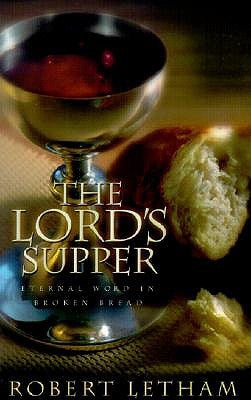 The Lord's Supper: Eternal Word in Broken Bread Paperback P & R Publishing