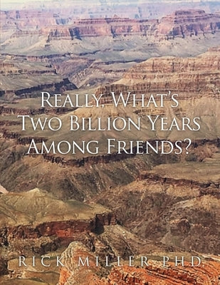 Really, What's Two Billion Years Among Friends? Paperback Dorrance Publishing Co.