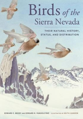 Birds of the Sierra Nevada: Their Natural History, Status, and Distribution Paperback University of California Press