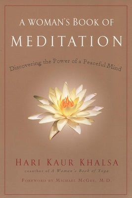 A Woman's Book of Meditation: Discovering the Power of a Peaceful Mind by Khalsa, Hari Kaur