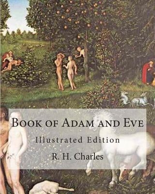 Book of Adam and Eve: Illustrated Edition (First and Second Book) Paperback Createspace Independent Publishing Platform