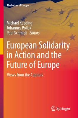 European Solidarity in Action and the Future of Europe: Views from the Capitals Paperback Springer