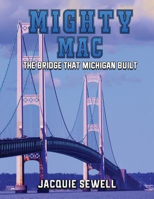Mighty Mac: The Bridge That Michigan Built Paperback Createspace Independent Publishing Platform