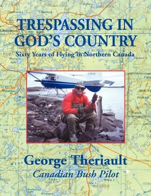 Trespassing in God's Country Paperback 1st World Library
