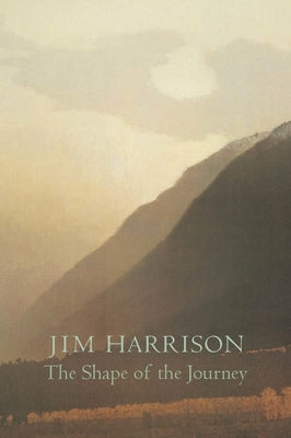 The Shape of the Journey: New & Collected Poems Paperback Copper Canyon Press
