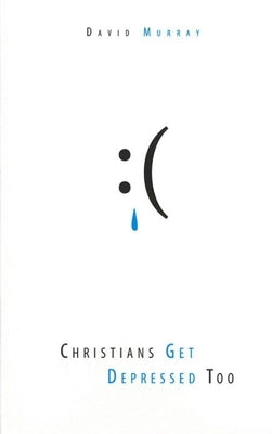 Cover of "Christians Get Depressed Too" book by Reformation Heritage Books, featuring a religious-themed design with text and imagery.