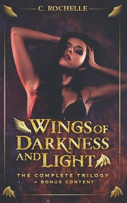 Wings of Darkness + Light: The Complete Trilogy + Bonus Content Paperback Independently Published