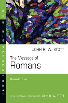 The Message of Romans: God's Good News for the World Paperback IVP Academic