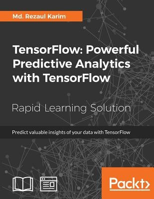 TensorFlow: Powerful Predictive Analytics with TensorFlow Paperback Packt Publishing