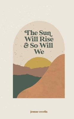 The sun will rise and so will we Paperback Independently Published