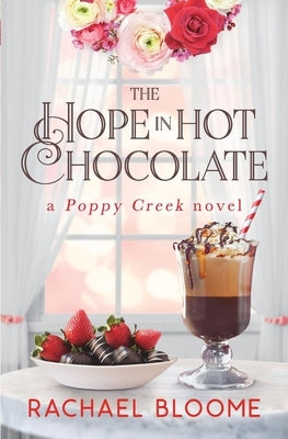 The Hope in Hot Chocolate: A Poppy Creek Novel Paperback Secret Garden Press