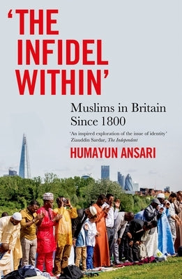 Paperback of The Infidel Within: Muslims in Britain Since 1800 by Oxford University Press, USA, showing the book cover with title and author.