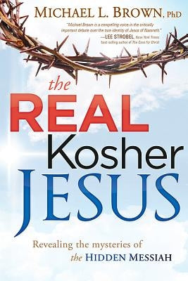 The Real Kosher Jesus: Revealing the Mysteries of the Hidden Messiah Paperback Frontline