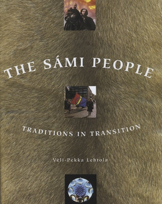 The Sámi People: Traditions in Transitions Paperback University of Alaska Press