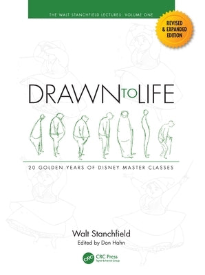 Drawn to Life: 20 Golden Years of Disney Master Classes: Volume 1: The Walt Stanchfield Lectures Paperback CRC Press