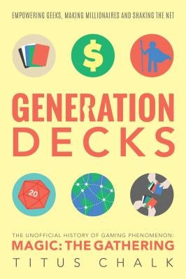 Generation Decks: The Unofficial History of Gaming Phenomenon Magic: The Gathering Paperback Solaris